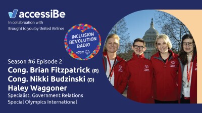 Graphic includes Inclusion Revolution Radio logo and a photo of participants of Capitol Hill Day, Haley Waggoner, Congresswoman Nikki Budzinski, and Congressman Brian Fitzpatrick with text that reads “Season #6 Episode 2 Cong. Brian Fitzpatrick (R) Cong. Nikki Budzinski (D) Haley Waggoner Specialist, Government Relations Special Olympics International”