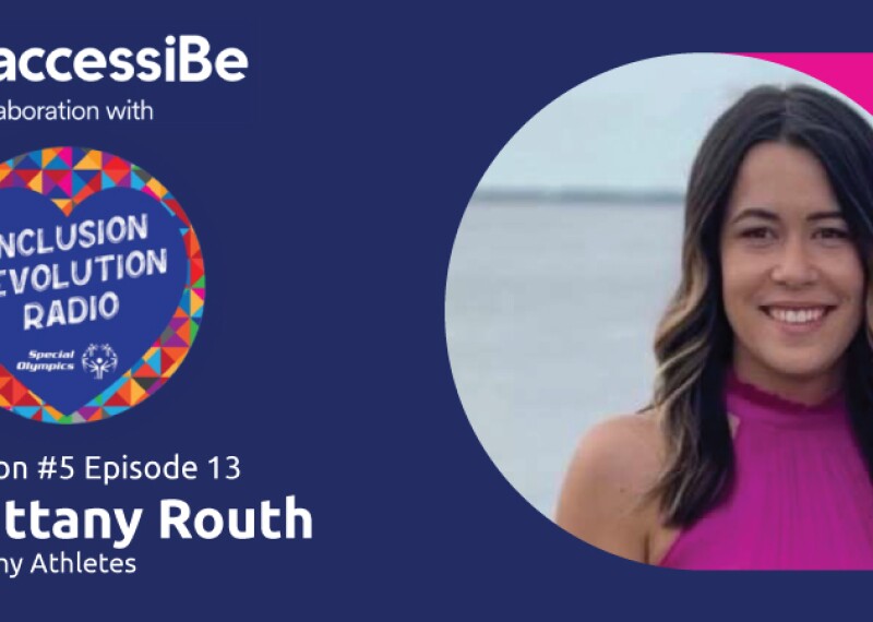 Graphic includes accessiBe and Inclusion Revolution Radio logo and a photo of Brittany Routh with text that reads “Season #5 Episode 13 Brittany Routh Healthy Athletes.”