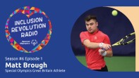 Graphic includes Inclusion Revolution Radio logo and a photo of Matthew Brough hitting a tennis ball with a tennis racket with text that reads “Season #6 Episode 1 Matt Brough Special Olympics Great Britain Athlete.”