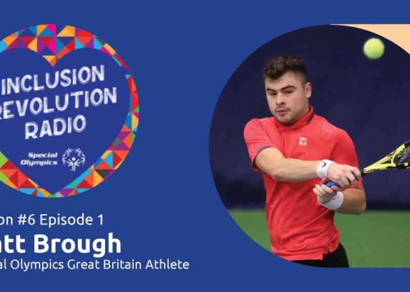 Graphic includes Inclusion Revolution Radio logo and a photo of Matthew Brough hitting a tennis ball with a tennis racket with text that reads “Season #6 Episode 1 Matt Brough Special Olympics Great Britain Athlete.”